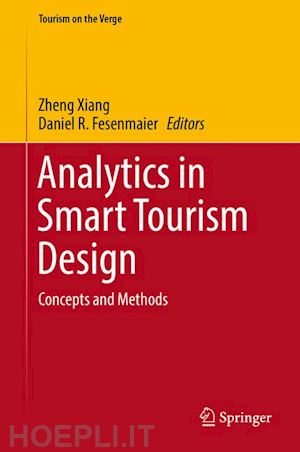 xiang zheng (curatore); fesenmaier daniel r. (curatore) - analytics in smart tourism design