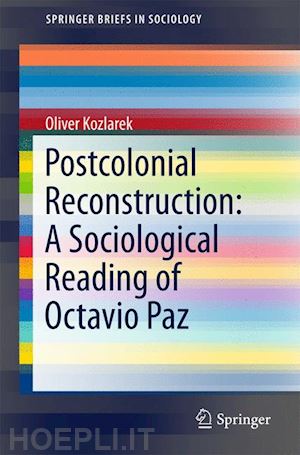 kozlarek oliver - postcolonial reconstruction: a sociological reading of octavio paz