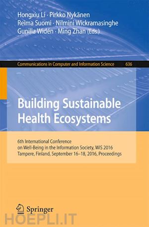 li hongxiu (curatore); nykänen pirkko (curatore); suomi reima (curatore); wickramasinghe nilmini (curatore); widén gunilla (curatore); zhan ming (curatore) - building sustainable health ecosystems