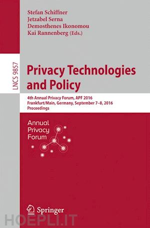 schiffner stefan (curatore); serna jetzabel (curatore); ikonomou demosthenes (curatore); rannenberg kai (curatore) - privacy technologies and policy