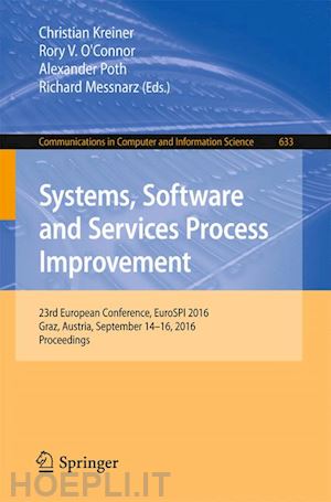 kreiner christian (curatore); o'connor rory v. (curatore); poth alexander (curatore); messnarz richard (curatore) - systems, software and services process improvement