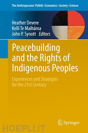 devere heather (curatore); te maiharoa kelli (curatore); synott john p. (curatore) - peacebuilding and the rights of indigenous peoples