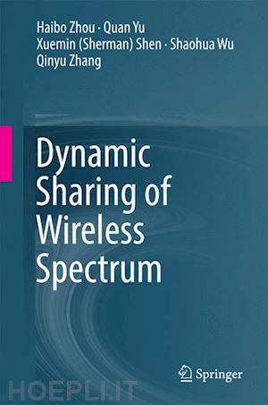 zhou haibo; yu quan; shen xuemin (sherman); wu shaohua; zhang qinyu - dynamic sharing of wireless spectrum