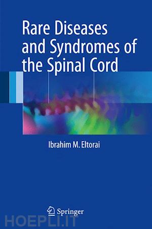 eltorai ibrahim m. - rare diseases and syndromes of the spinal cord