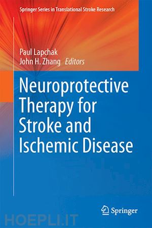 lapchak paul a. (curatore); zhang john h. (curatore) - neuroprotective therapy for stroke and ischemic disease