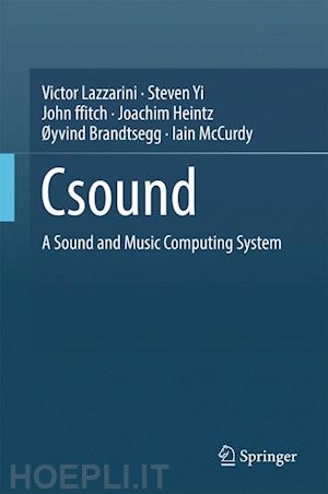 lazzarini victor; yi steven; ffitch john; heintz joachim; brandtsegg Øyvind; mccurdy iain - csound