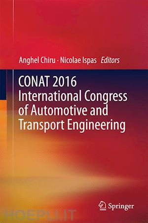 chiru anghel (curatore); ispas nicolae (curatore) - conat 2016 international congress of automotive and transport engineering