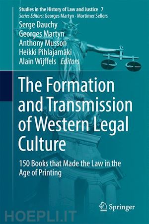 dauchy serge (curatore); martyn georges (curatore); musson anthony (curatore); pihlajamäki heikki (curatore); wijffels alain (curatore) - the formation and transmission of western legal culture