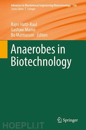 hatti-kaul rajni (curatore); mamo gashaw (curatore); mattiasson bo (curatore) - anaerobes in biotechnology