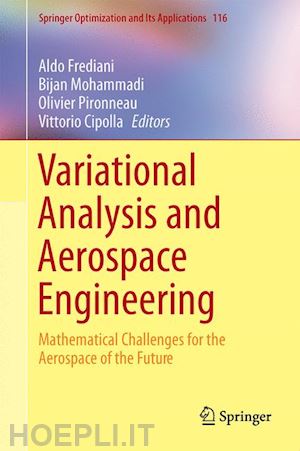 frediani aldo (curatore); mohammadi bijan (curatore); pironneau olivier (curatore); cipolla vittorio (curatore) - variational analysis and aerospace engineering