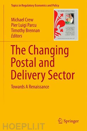 crew michael (curatore); parcu pier luigi (curatore); brennan timothy (curatore) - the changing postal and delivery sector