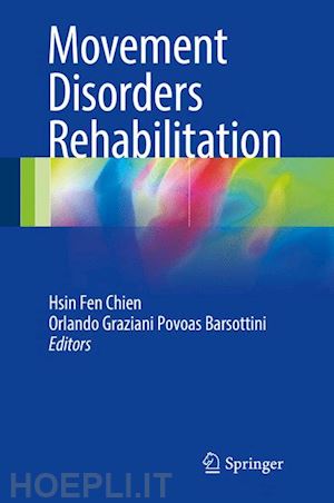 chien hsin fen (curatore); barsottini orlando graziani povoas (curatore) - movement disorders rehabilitation