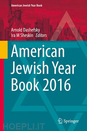 dashefsky arnold (curatore); sheskin ira m. (curatore) - american jewish year book 2016