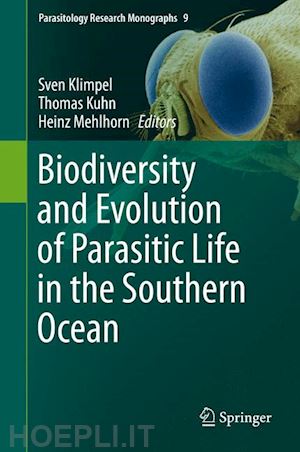 klimpel sven (curatore); kuhn thomas (curatore); mehlhorn heinz (curatore) - biodiversity and evolution of parasitic life in the southern ocean