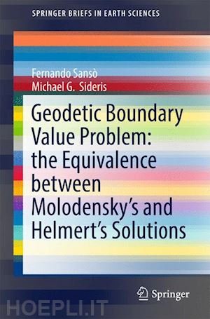 sansò fernando; sideris michael g. - geodetic boundary value problem: the equivalence between molodensky’s and helmert’s solutions