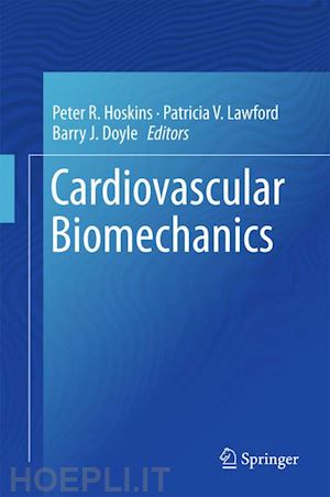 hoskins peter r. (curatore); lawford patricia v. (curatore); doyle barry j. (curatore) - cardiovascular biomechanics