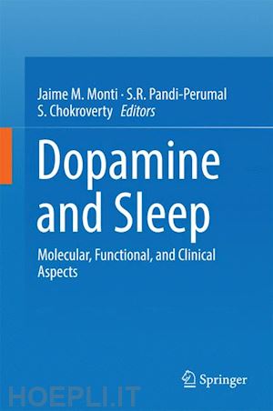 monti jaime m. (curatore); pandi-perumal s. r. (curatore); chokroverty s. (curatore) - dopamine and sleep