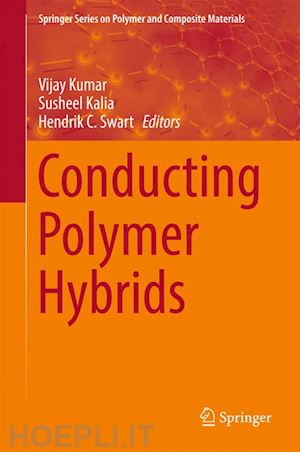 kumar vijay (curatore); kalia susheel (curatore); swart hendrik c. (curatore) - conducting polymer hybrids
