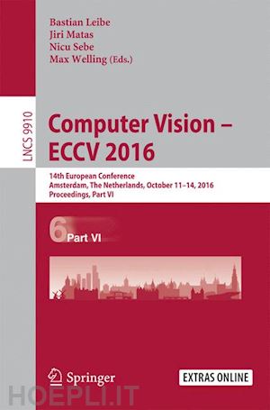 leibe bastian (curatore); matas jiri (curatore); sebe nicu (curatore); welling max (curatore) - computer vision – eccv 2016