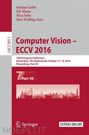 leibe bastian (curatore); matas jiri (curatore); sebe nicu (curatore); welling max (curatore) - computer vision – eccv 2016