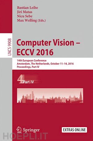 leibe bastian (curatore); matas jiri (curatore); sebe nicu (curatore); welling max (curatore) - computer vision – eccv 2016