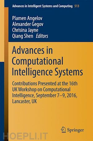 angelov plamen (curatore); gegov alexander (curatore); jayne chrisina (curatore); shen qiang (curatore) - advances in computational intelligence systems