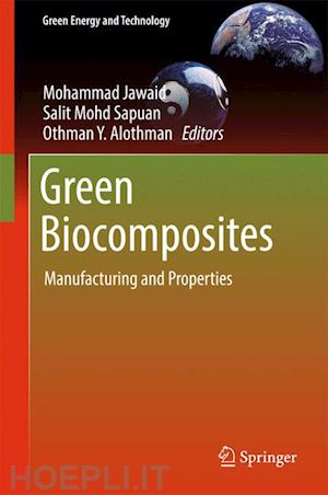 jawaid mohammad (curatore); sapuan salit mohd (curatore); alothman othman y (curatore) - green biocomposites