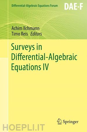 ilchmann achim (curatore); reis timo (curatore) - surveys in differential-algebraic equations iv