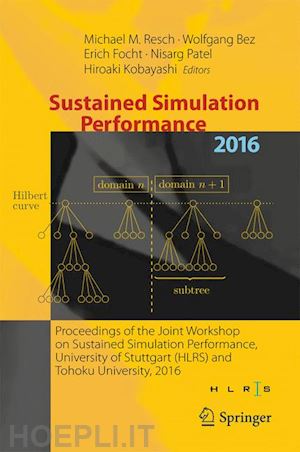 resch michael m. (curatore); bez wolfgang (curatore); focht erich (curatore); patel nisarg (curatore); kobayashi hiroaki (curatore) - sustained simulation performance 2016