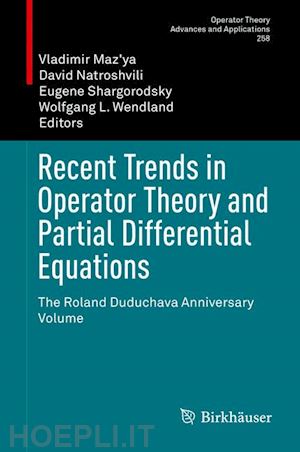 maz'ya vladimir (curatore); natroshvili david (curatore); shargorodsky eugene (curatore); wendland wolfgang l. (curatore) - recent trends in operator theory and partial differential equations