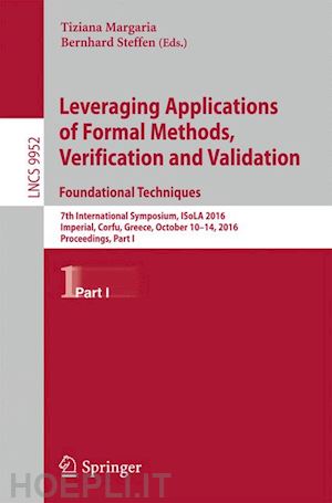 margaria tiziana (curatore); steffen bernhard (curatore) - leveraging applications of formal methods, verification and validation: foundational techniques