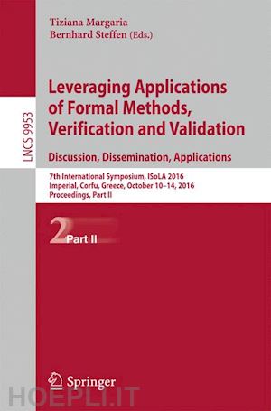 margaria tiziana (curatore); steffen bernhard (curatore) - leveraging applications of formal methods, verification and validation: discussion, dissemination, applications