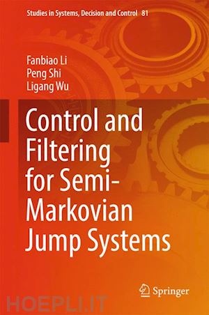 li fanbiao; shi peng; wu ligang - control and filtering for semi-markovian jump systems