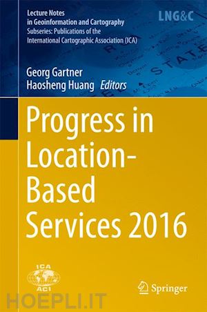 gartner georg (curatore); huang haosheng (curatore) - progress in location-based services 2016