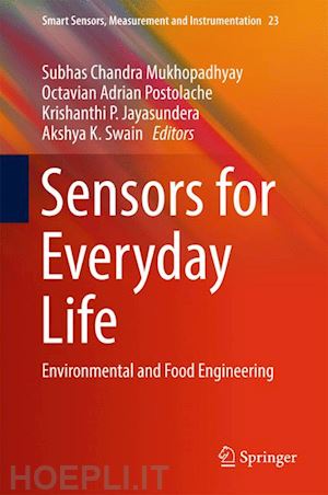 mukhopadhyay subhas chandra (curatore); postolache octavian adrian (curatore); jayasundera krishanthi p. (curatore); swain akshya k. (curatore) - sensors for everyday life