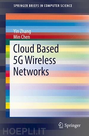 zhang yin; chen min - cloud based 5g wireless networks