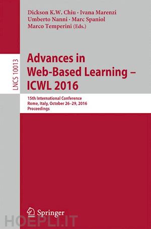 chiu dickson k.w. (curatore); marenzi ivana (curatore); nanni umberto (curatore); spaniol marc (curatore); temperini marco (curatore) - advances in web-based learning – icwl 2016