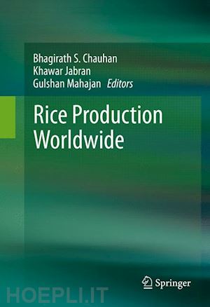 chauhan bhagirath s. (curatore); jabran khawar (curatore); mahajan gulshan (curatore) - rice production worldwide