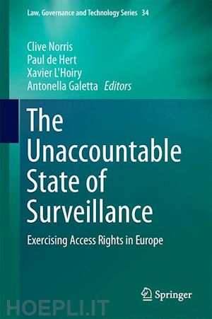 norris clive (curatore); de hert paul (curatore); l'hoiry xavier (curatore); galetta antonella (curatore) - the unaccountable state of surveillance