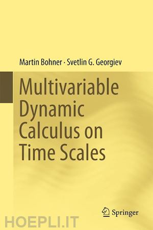 bohner martin; georgiev svetlin g. - multivariable dynamic calculus on time scales