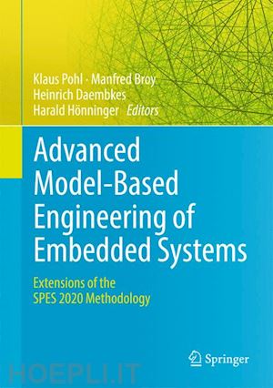 pohl klaus (curatore); broy manfred (curatore); daembkes heinrich (curatore); hönninger harald (curatore) - advanced model-based engineering of embedded systems