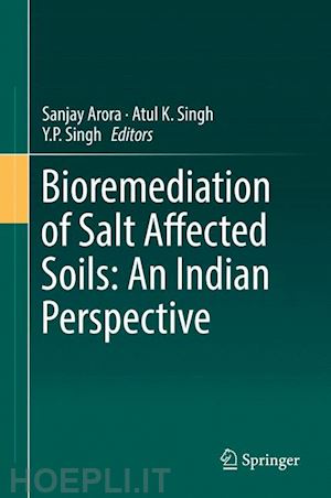 arora sanjay (curatore); singh atul k. (curatore); singh y.p. (curatore) - bioremediation of salt affected soils: an indian perspective