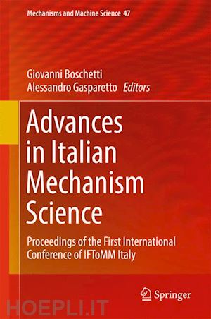 boschetti giovanni (curatore); gasparetto alessandro (curatore) - advances in italian mechanism science