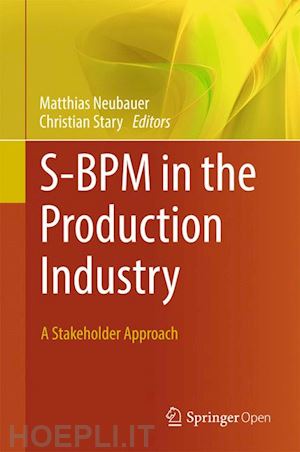 neubauer matthias (curatore); stary christian (curatore) - s-bpm in the production industry