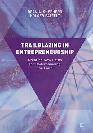 shepherd dean a.; patzelt holger - trailblazing in entrepreneurship