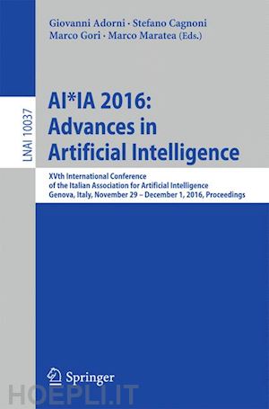 adorni giovanni (curatore); cagnoni stefano (curatore); gori marco (curatore); maratea marco (curatore) - ai*ia 2016 advances in artificial intelligence