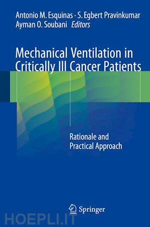 esquinas antonio m. (curatore); pravinkumar s. egbert (curatore); soubani ayman o. (curatore) - mechanical ventilation in critically ill cancer patients