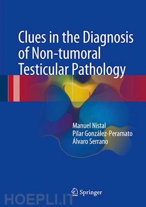 nistal manuel; gonzález-peramato pilar; serrano Álvaro - clues in the diagnosis of non-tumoral testicular pathology