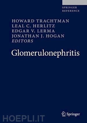 trachtman howard (curatore); herlitz leal c. (curatore); lerma edgar v. (curatore); hogan jonathan j. (curatore) - glomerulonephritis