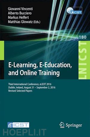 vincenti giovanni (curatore); bucciero alberto (curatore); helfert markus (curatore); glowatz matthias (curatore) - e-learning, e-education, and online training